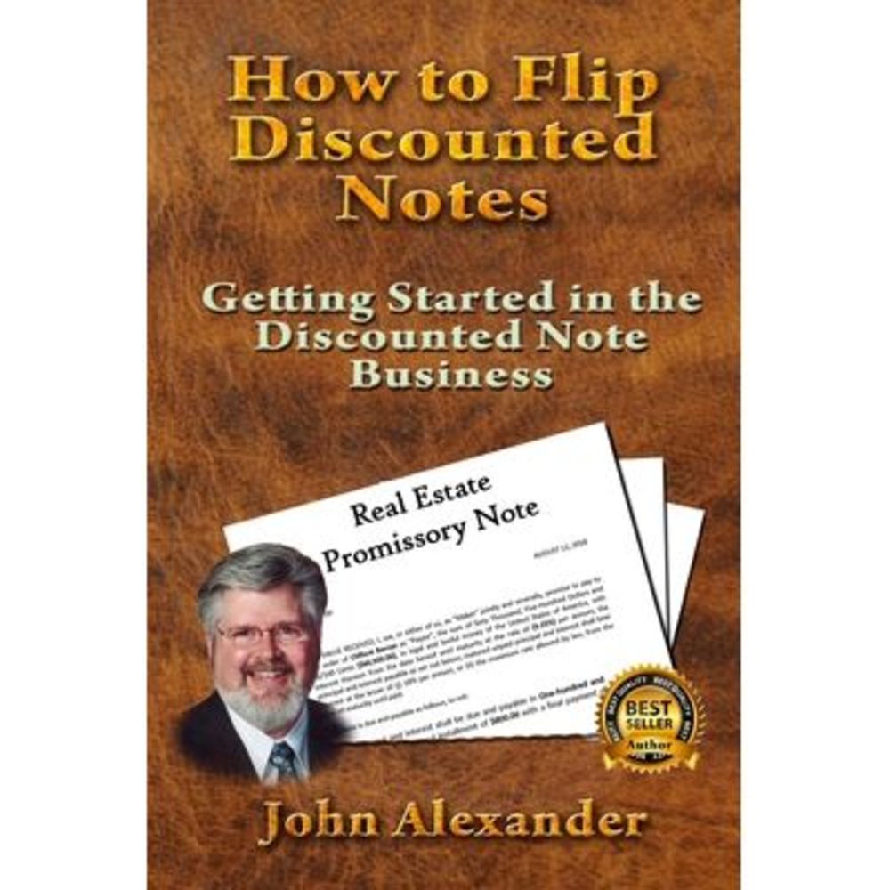 How to Flip Discounted Notes: Getting Started in the Discounted Note Business --